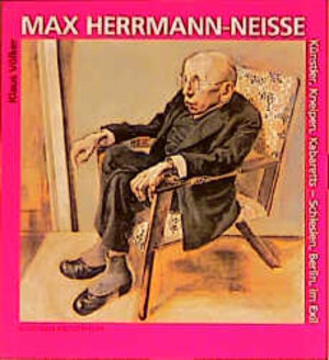 Max Herrmann- Neiße. Künstler, Kneipen, Kabaretts - Schlesien, Berlin, im Exil