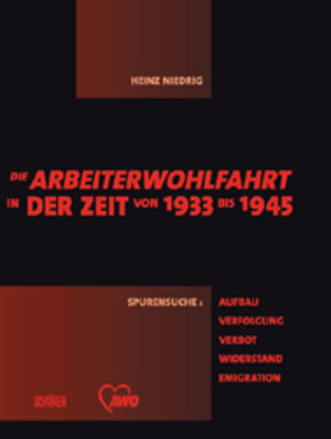 Buchcover Die Arbeiterwohlfahrt in der Zeit von 1933 bis 1945 | Heinz Niedrig | EAN 9783894722708 | ISBN 3-89472-270-3 | ISBN 978-3-89472-270-8