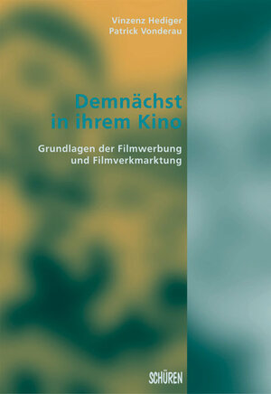 Buchcover Demnächst in ihrem Kino. Grundlagen der Filmwerbung und Filmvermarktung  | EAN 9783894723897 | ISBN 3-89472-389-0 | ISBN 978-3-89472-389-7