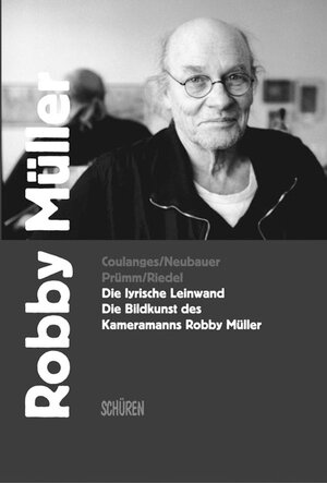 Die lyrische Leinwand. Die Bildkunst des Kameramanns Robby Müller