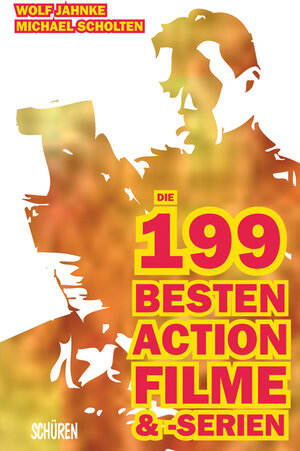 Buchcover Die 199 besten Action-Filme & Serien | Wolf Jahnke | EAN 9783894728113 | ISBN 3-89472-811-6 | ISBN 978-3-89472-811-3