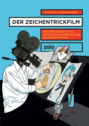 Buchcover Der Zeichentrickfilm | Matthias C. Hänselmann | EAN 9783894729912 | ISBN 3-89472-991-0 | ISBN 978-3-89472-991-2