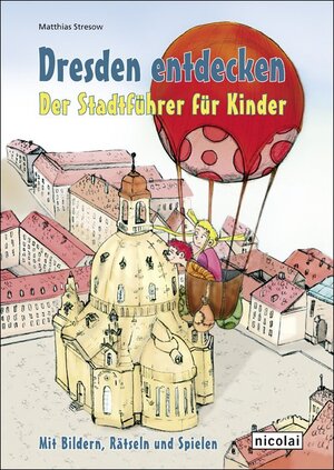 Dresden entdecken. Der Stadtführer für Kinder