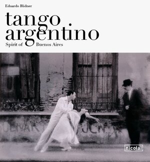 Buchcover tango argentino | Eduardo Blidner | EAN 9783894798376 | ISBN 3-89479-837-8 | ISBN 978-3-89479-837-6
