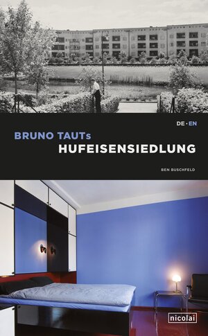 Buchcover Bruno Tauts Hufeisensiedlung | Ben Buschfeld | EAN 9783894799236 | ISBN 3-89479-923-4 | ISBN 978-3-89479-923-6