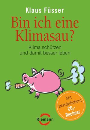 Buchcover Bin ich eine Klimasau? | Klaus Füsser | EAN 9783894804596 | ISBN 3-89480-459-9 | ISBN 978-3-89480-459-6