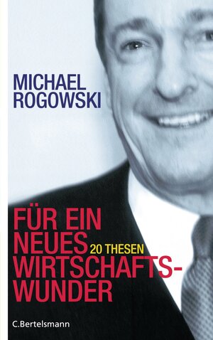 Buchcover Für ein neues Wirtschaftswunder | Michael Rogowski | EAN 9783894808549 | ISBN 3-89480-854-3 | ISBN 978-3-89480-854-9