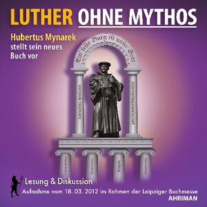 Buchcover Luther ohne Mythos | Hubertus Mynarek | EAN 9783894840846 | ISBN 3-89484-084-6 | ISBN 978-3-89484-084-6