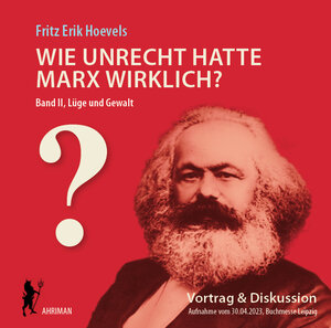 Buchcover Wie unrecht hatte Marx wirklich? (Bd. 2) Die Herrschaft über die Gedanken und ihre Mechanik | Fritz Erik Hoevels | EAN 9783894841102 | ISBN 3-89484-110-9 | ISBN 978-3-89484-110-2