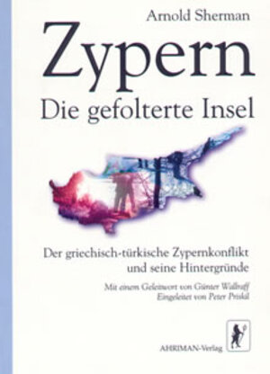 Buchcover Zypern - Die gefolterte Insel | Arnold Sherman | EAN 9783894848118 | ISBN 3-89484-811-1 | ISBN 978-3-89484-811-8