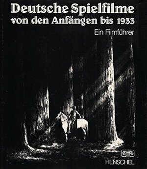 Buchcover Deutsche Spielfilme von den Anfängen bis 1933 | Günther Dahlke | EAN 9783894870096 | ISBN 3-89487-009-5 | ISBN 978-3-89487-009-6