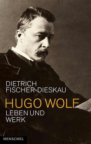 Hugo Wolf. Leben und Werk