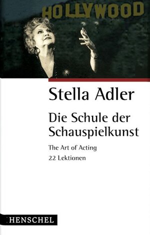 Die Schule der Schauspielkunst: The Art of Acting. 22 Lektionen