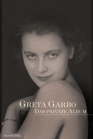 Greta Garbo: Das private Album