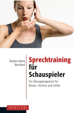 Buchcover Sprechtraining für Schauspieler | Barbara Maria Bernhard | EAN 9783894877354 | ISBN 3-89487-735-9 | ISBN 978-3-89487-735-4