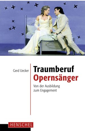 Buchcover Traumberuf Opernsänger | Gerd Uecker | EAN 9783894877460 | ISBN 3-89487-746-4 | ISBN 978-3-89487-746-0