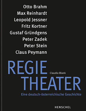 Buchcover Regietheater. Eine deutsch-österreichische Geschichte | Claudia Blank | EAN 9783894878153 | ISBN 3-89487-815-0 | ISBN 978-3-89487-815-3