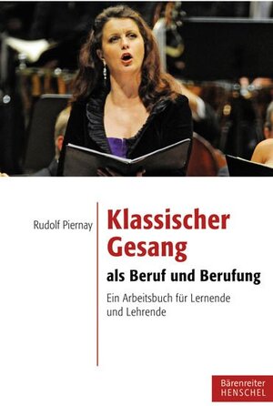 Buchcover Klassischer Gesang als Beruf und Berufung | Rudolf Piernay | EAN 9783894879143 | ISBN 3-89487-914-9 | ISBN 978-3-89487-914-3