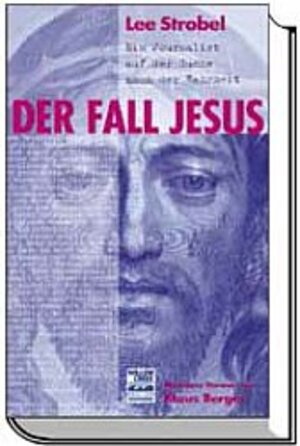 Der Fall Jesus - Ein Journalist auf der Suche nach der Wahrheit