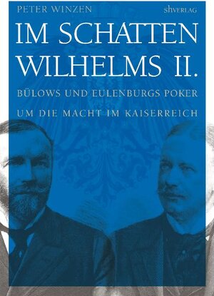 Buchcover Im Schatten Wilhelms II. | Peter Winzen | EAN 9783894982614 | ISBN 3-89498-261-6 | ISBN 978-3-89498-261-4
