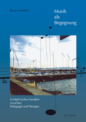 Buchcover Musik als Begegnung | Klaus Leidecker | EAN 9783895002564 | ISBN 3-89500-256-9 | ISBN 978-3-89500-256-4