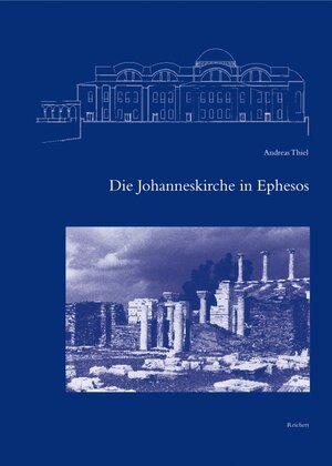 Buchcover Die Johanneskirche in Ephesos | Andreas Thiel | EAN 9783895003547 | ISBN 3-89500-354-9 | ISBN 978-3-89500-354-7