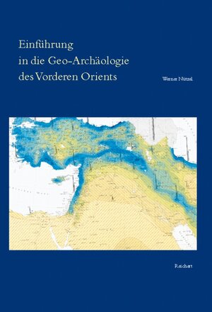 Buchcover Einführung in die Geo-Archäologie des Vorderen Orients | Werner Nützel | EAN 9783895003745 | ISBN 3-89500-374-3 | ISBN 978-3-89500-374-5