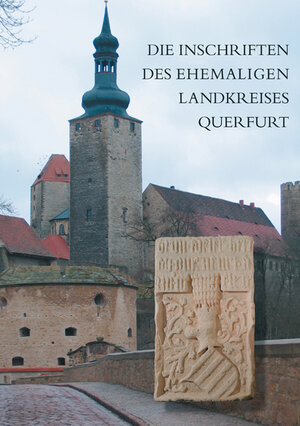 Buchcover Die Inschriften des ehemaligen Landkreises Querfurt | Ilas Bartusch | EAN 9783895004414 | ISBN 3-89500-441-3 | ISBN 978-3-89500-441-4