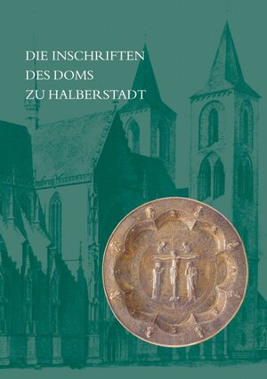 Buchcover Die Inschriften des Doms zu Halberstadt | Hans Fuhrmann | EAN 9783895006418 | ISBN 3-89500-641-6 | ISBN 978-3-89500-641-8