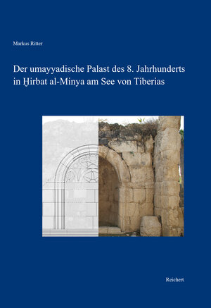 Buchcover Der umayyadische Palast des 8. Jahrhunderts in Hirbat al-Minya am See von Tiberias | Markus Ritter | EAN 9783895006791 | ISBN 3-89500-679-3 | ISBN 978-3-89500-679-1