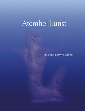 Buchcover Atemheilkunst | Johannes Ludwig Schmitt | EAN 9783895006944 | ISBN 3-89500-694-7 | ISBN 978-3-89500-694-4