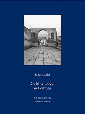 Buchcover Die Ehrenbögen in Pompeji | Klaus Müller | EAN 9783895008177 | ISBN 3-89500-817-6 | ISBN 978-3-89500-817-7