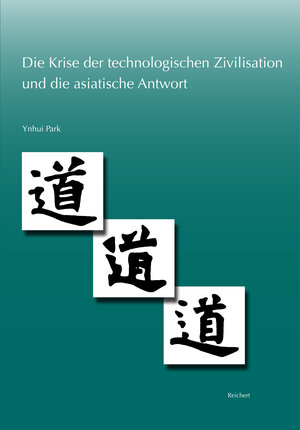 Buchcover Die Krise der technologischen Zivilisation und die asiatische Antwort | Ynhui Park | EAN 9783895009495 | ISBN 3-89500-949-0 | ISBN 978-3-89500-949-5