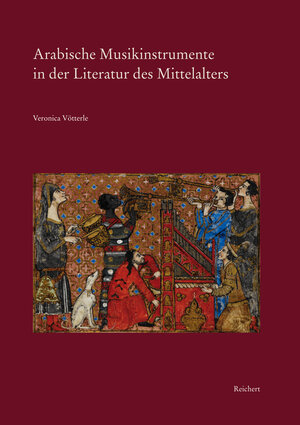 Buchcover Arabische Musikinstrumente in der Literatur des Mittelalters | Veronica Vötterle | EAN 9783895009877 | ISBN 3-89500-987-3 | ISBN 978-3-89500-987-7
