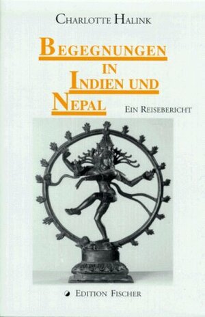 Begegnungen in Indien und Nepal. Ein Reisebericht