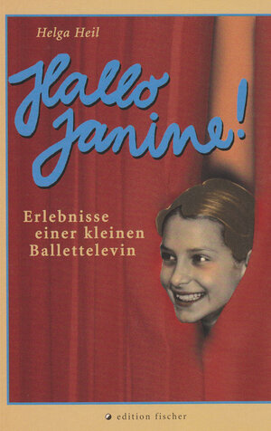 Hallo Janine!: Erlebnisse einer kleinen Ballettelevin