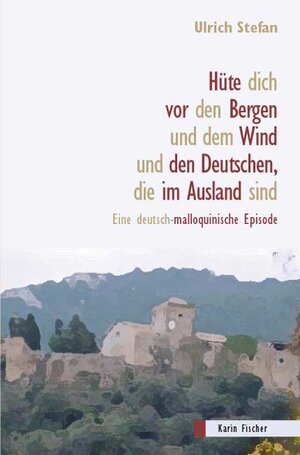 Hüte dich vor den Bergen und dem Wind und Deutschen, die im Ausland sind!