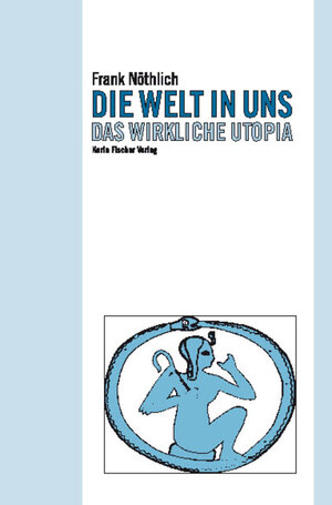 Buchcover Die Welt in uns | Frank Nöthlich | EAN 9783895149559 | ISBN 3-89514-955-1 | ISBN 978-3-89514-955-9
