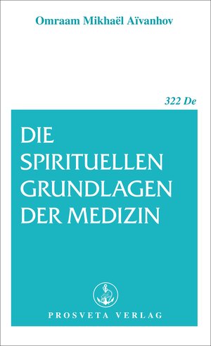 Buchcover Die spirituellen Grundlagen der Medizin | Omraam Mikhael Aivanhov | EAN 9783895150609 | ISBN 3-89515-060-6 | ISBN 978-3-89515-060-9