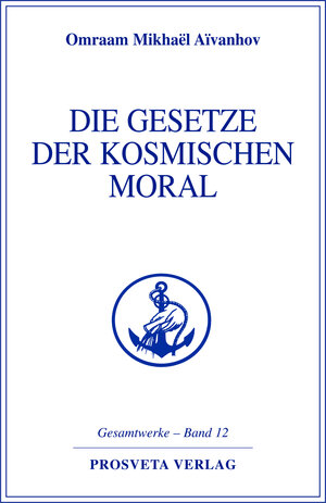 Buchcover Die Gesetze der kosmischen Moral | Omraam Mikhaël Aïvanhov | EAN 9783895150647 | ISBN 3-89515-064-9 | ISBN 978-3-89515-064-7
