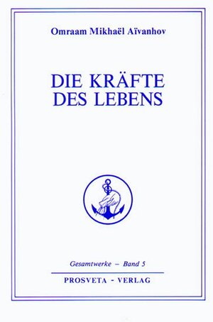 Buchcover Die Kräfte des Lebens | Omraam Mikhael Aivanhov | EAN 9783895150692 | ISBN 3-89515-069-X | ISBN 978-3-89515-069-2