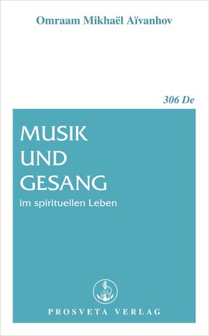 Buchcover Musik und Gesang im spirituellen Leben | Omraam Mikhaël Aïvanhov | EAN 9783895153068 | ISBN 3-89515-306-0 | ISBN 978-3-89515-306-8