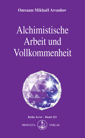 Buchcover Alchimistische Arbeit und Vollkommenheit | Omraam Mikhaël Aïvanhov | EAN 9783895159213 | ISBN 3-89515-921-2 | ISBN 978-3-89515-921-3