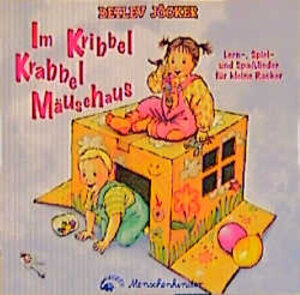 Im Kribbel Krabbel Mäusehaus - Lern-, Spiel-, Spaßlieder für kleine Racker: Lern-, Spiel-, Spaßlieder für kleine Racker. Mit Liedertext und Spielanleitungen