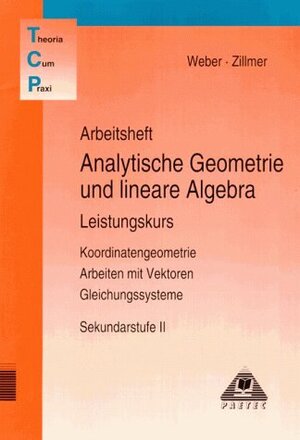 Buchcover Theoria Cum Praxi / 11.-13. Schuljahr - Leistungskurs - Analytische Geometrie und lineare Algebra | Detlef Baer | EAN 9783895172281 | ISBN 3-89517-228-6 | ISBN 978-3-89517-228-1