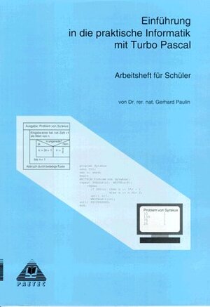 Turbo Pascal. Einführung in die praktische Informatik: Einführung in die praktische Informatik mit Turbo Pascal, Arbeitsheft für Schüler