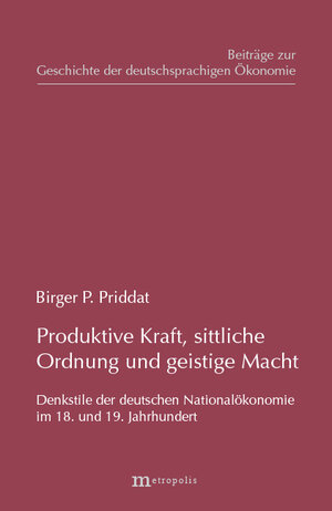 Buchcover Produktive Kraft, sittliche Ordnung und geistige Macht | Birger P Priddat | EAN 9783895180347 | ISBN 3-89518-034-3 | ISBN 978-3-89518-034-7