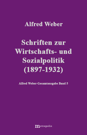 Buchcover Alfred Weber Gesamtausgabe / Schriften zur Wirtschafts- und Sozialpolitik (1897-1932) | Alfred Weber | EAN 9783895181054 | ISBN 3-89518-105-6 | ISBN 978-3-89518-105-4