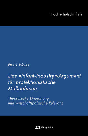 Buchcover Das "Infant-Industry"-Argument für protektionistische Massnahmen | Frank Weiler | EAN 9783895181153 | ISBN 3-89518-115-3 | ISBN 978-3-89518-115-3