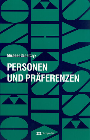 Buchcover Personen und Präferenzen | Michael Schefczyk | EAN 9783895182068 | ISBN 3-89518-206-0 | ISBN 978-3-89518-206-8